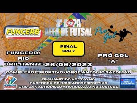 #437 3ª Copa AEFA de Futsal - FINAL (Sub-7) / FUNCERB RIO BRILHANTE X PRÓ GOL "A"