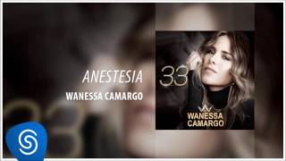 Wanessa Camargo - Anestesia (Álbum ''33'') [Áudio Oficial]