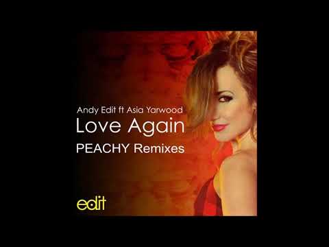 Andy Edit, Asia Yarwood, Peachy - Love Again (Peachy Radio Edit)