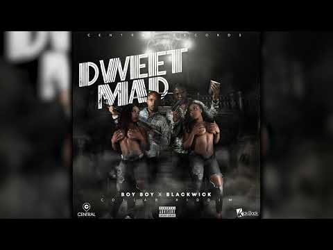 Boy Boy x Blackwick - Dweet Mad [Clean Version]