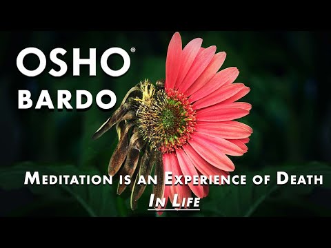 OSHO Bardo - Meditation is an Experience of Death in Life