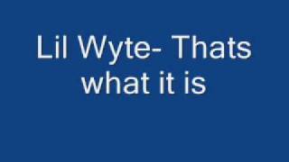Lil Wyte- Thats What It is