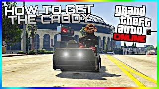 HOW TO GET THE CADDY AS A PERSONAL VEHICLE! (GTA 5 ONLINE)
