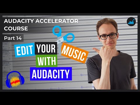 Editing Music In Audacity For Beginners | Audacity Accelerator Course [Part 14]