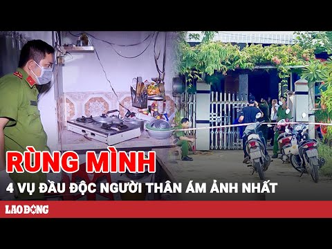 Từ vụ 4 mẹ con tử vong ở Khánh Hòa: Nhìn lại 4 kế hoạch đầu độc người thân kinh hoàng nhất | BLĐ