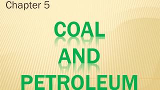 Class 8 - Science Chapter 5 Coal and Petroleum