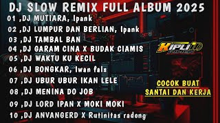 Download lagu DJ SLOW REMIX TERBARU 2025 FULL BASS ❗DJ MUTIARA IPANK •DJ LUMPUR DAN BERLIAN •KIPLI ID RMX mp3