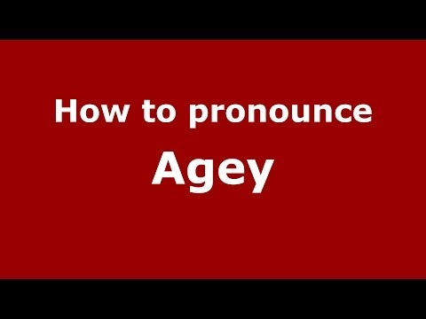 How to pronounce Agey