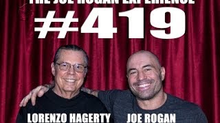 Joe Rogan Experience #419 - Lorenzo Hagerty (Part 2)