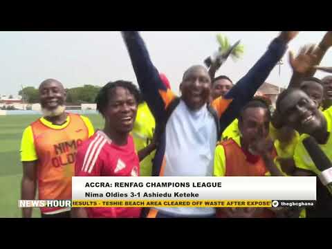 RENFAG CHAMPIONS LEAGUE – NIMA OLDIES 3-1 ASHIEDU KETEKE