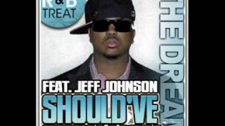 THE DREAM-SHOULD&#39;VE BEEN YOU REMIX (FT.JEFF JOHNSON)