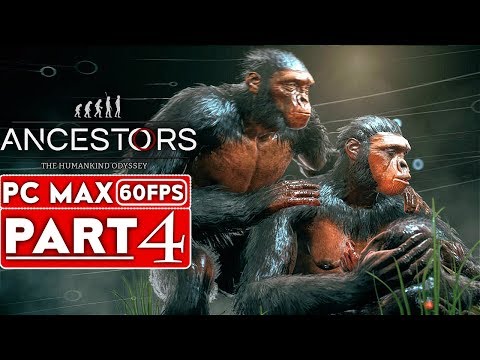 ANCESTORS THE HUMANKIND ODYSSEY Gameplay Walkthrough Part 4 [1080p HD 60FPS PC] - No Commentary