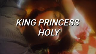 King Princess - Holy (Lyrics)