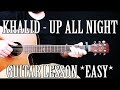 How To Play Up All Night By Khalid On Guitar For Beginners EASY