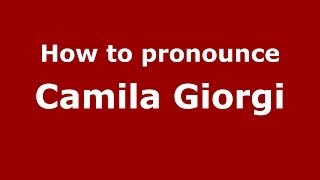 How to pronounce Camila Giorgi