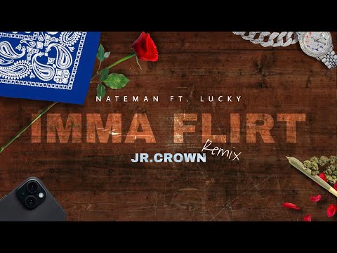 Jr.Crown, Nateman - IMMA FLIRT (Remix)