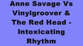 Anne Savage Vs Vinylgroover & The Red Head - Intoxicating Rhythm