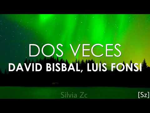 David Bisbal, Luis Fonsi - Dos Veces (Letra)