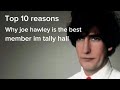 Top 10 Reasons why Joe Hawley is the BEST member in Tally Hall