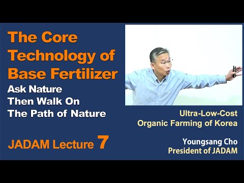 , title : 'JADAM Lecture Part 7. The Core Technology of Base Fertilizer. Ask Nature!'