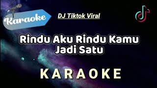 Download lagu [Karaoke] Rindu aku rindu kamu jadi satu (DJ REMIX) Lagu Viral Tiktok mp3