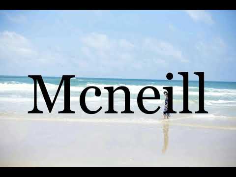 How To Pronounce Mcneill🌈🌈🌈🌈🌈🌈Pronunciation Of Mcneill