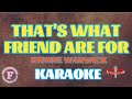 THAT S WHAT FRIEND ARE FOR DOINNE WARWICK KARAOKE