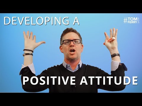 3 Steps to Developing a Positive Attitude | #TomFerryShow Episode 45 Video