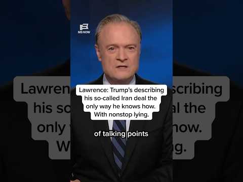 Lawrence: Trump's describing his so-called Iran deal the only way he knows how. With nonstop lying.