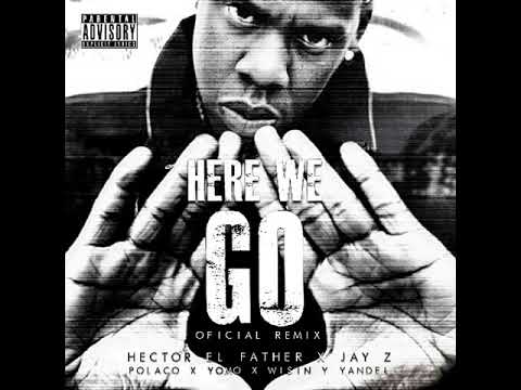 Hector Bambino "El Father" ➕ Wisin ➕ Yandel ➕ Jay Z ➕ Yomo ➕ Polaco - Here We Go Yo (Remix)