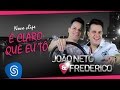 João Neto e Frederico - É Claro que eu tô (Clipe ...