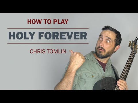 Holy Forever (Chris Tomlin) | How To Play On Guitar