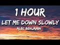 Alec Benjamin - Let Me Down Slowly (Lyrics) 🎵1 Hour