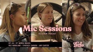 Velodrom Mic Sessions EP 14 Podcast - 3T Women Gravel: Mie Nordlund - Cynthia Carson - Amy Carter