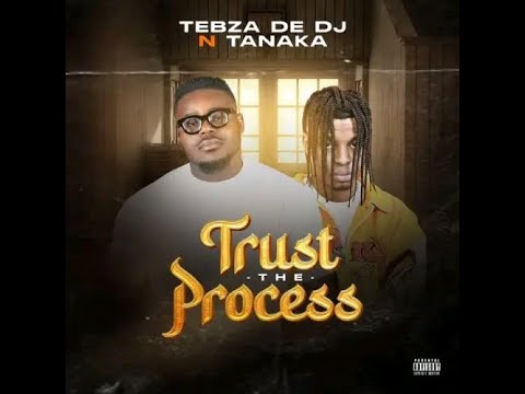 Tebza De DJ & Tanaka - Trust the Process