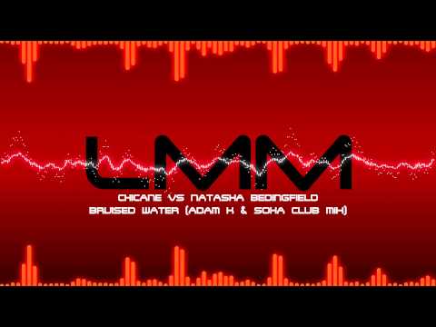 Chicane vs Natasha Bedingfield - Bruised Water (Adam K & Soha Club Mix)