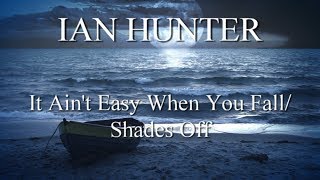 IAN HUNTER: It Ain&#39;t Easy When You Fall / Shades Off (A Fan&#39;s Music Video)