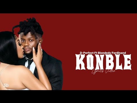 Blondedy Ferdinand Ft D-perfect - Konble (Lyrics)