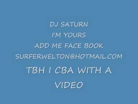 I'm Yours - DJ Saturn.wmv