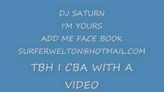 I'm Yours - DJ Saturn.wmv