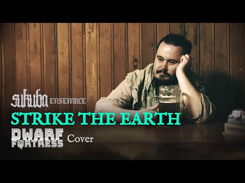 Dwarf Fortress - Strike the Earth (Sukuba Ensemble Cover)
