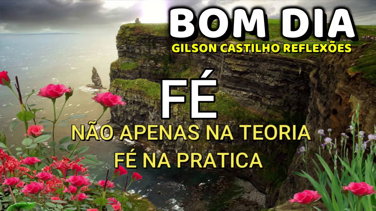 Fé na Pratica ou na Teoria ? Mensagem  de Bom Dia