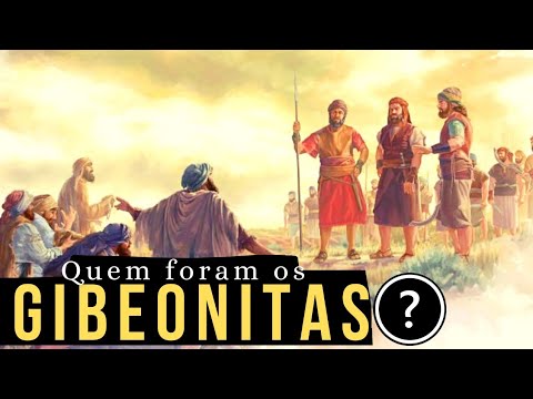 Quem foram os GIBEONITAS na Bíblia?