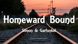 Simon &amp; Garfunkel - Homeward Bound (Lyrics)