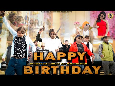 Happy Birthday - Harjeet Deewana | Akp Machi Rapper | Inderjeet Dhama | New Punjabi Song 2025