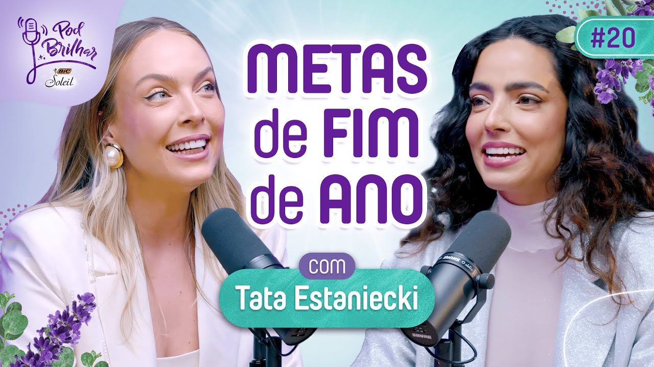 METAS DE FIM DE ANO COM TATA ESTANIECKI - PODBRILHAR #20