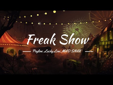 Poylow, Lucky Low, MAD SNAX - Freak Show (Lyrics) - (feat. India Dupriez)