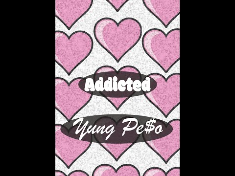 Yung Pe$o - Addicted (Lyrical Video)
