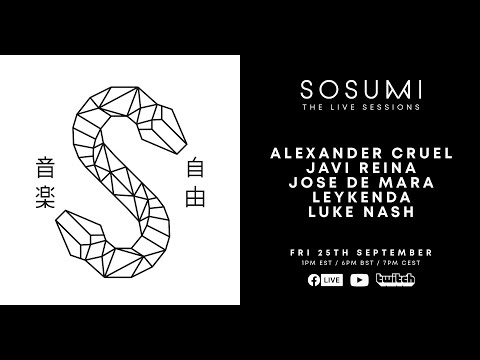 Sosumi Live Sessions : Sept 2020 - Alexander Cruel, Jose De Mara, Javi Reina, Leykenda, Luke Nash