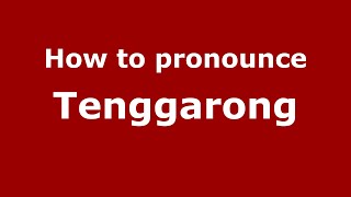 How to pronounce Tenggarong